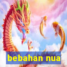 bebahan nua